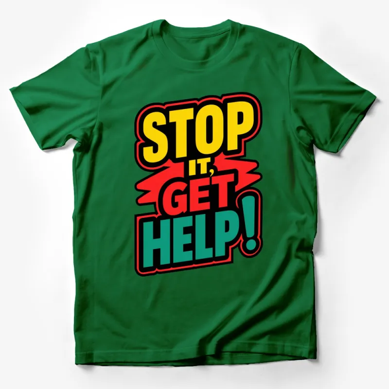 Bold Colorful Stop It Get Help Graphic T-Shirt, Unisex Statement Tee, Eye-Catching Design Male T-Shirt