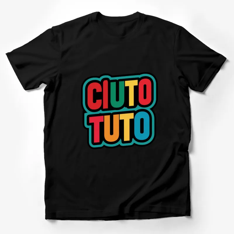 Retro Style Colorful CIUTO TUTO Text T-Shirt, Bold Graphic Print Tee Male T-Shirt