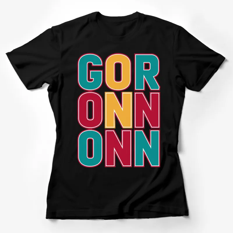 Colorful GOR ONN ONN Graphic T-Shirt Design, Retro Bold Letter Urban Tee Female T-Shirt