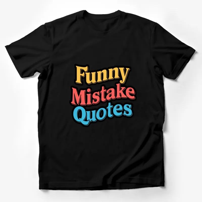 Funny Mistake Quotes T-Shirt, Cool Retro Text Tee, Colorful Graphic Shirt, Unique Design Casual Wear Male T-Shirt