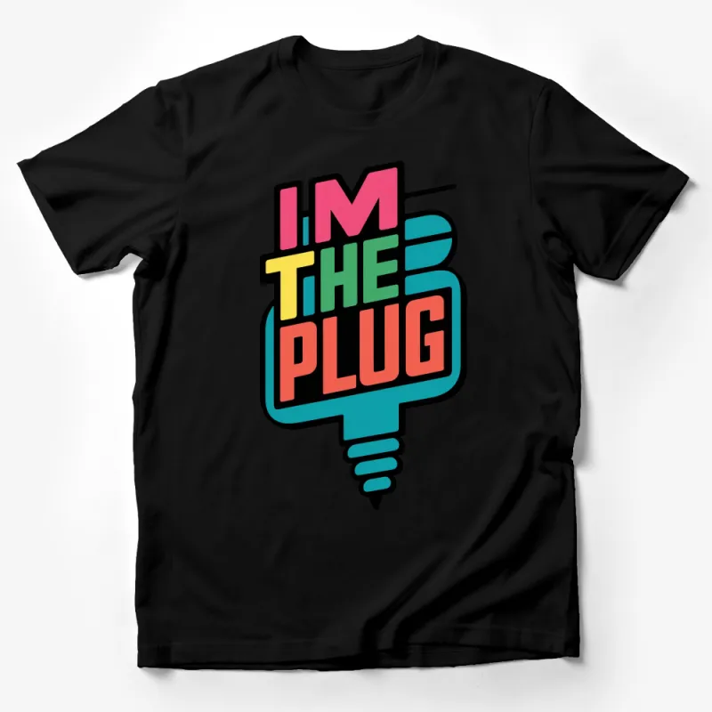 I'm The Plug T-Shirt, Bold Colorful Graphic Tee, Urban Streetwear, Casual Fashion Top for Men and Women, Unisex Clothing Male T-Shirt