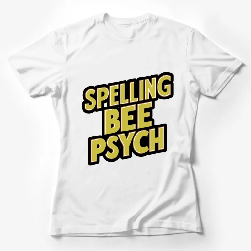 Spelling Bee Psych Bold Text Graphic T-Shirt, Fun Educational Tee for Kids and Adults Female T-Shirt