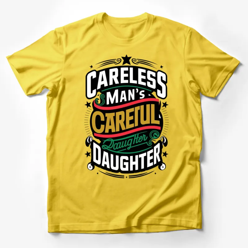 Careless Man's Careful Daughter Retro Style T-Shirt, Vintage Inspired Typography Tee, Colorful Graphic Shirt Male T-Shirt