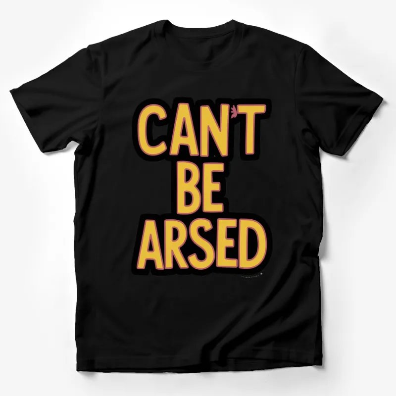 Funny Quote T-Shirt, Can't Be Arsed Slogan, Bold Black and Yellow Tee, Unisex Casual Wear, Comfortable Cotton Shirt, Trendy Graphic Top Male T-Shirt