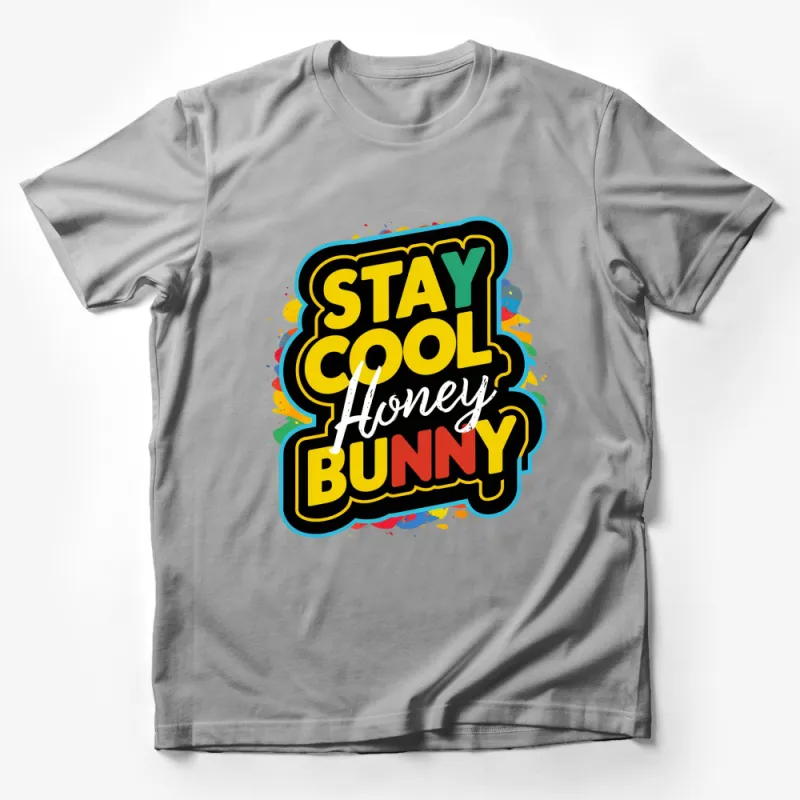 Stay Cool Honey Bunny Graphic T-Shirt, Colorful Slogan Tee, Bold Fashion Statement Shirt Male T-Shirt