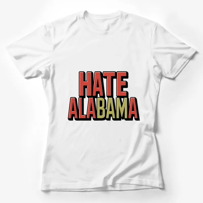 Bold Hate Alabama Text T-Shirt, Eye-Catching Graphic Tee, Red Black Statement Shirt Female T-Shirt