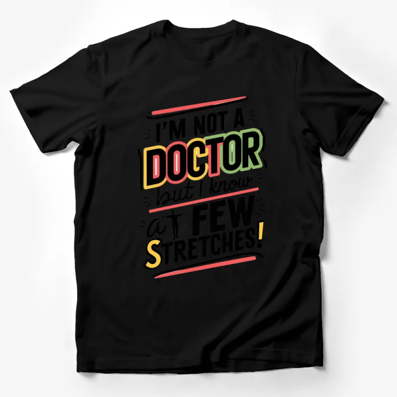 Funny Fitness T-Shirt I'm Not A Doctor But I Know A Few Stretches Tee Male T-Shirt