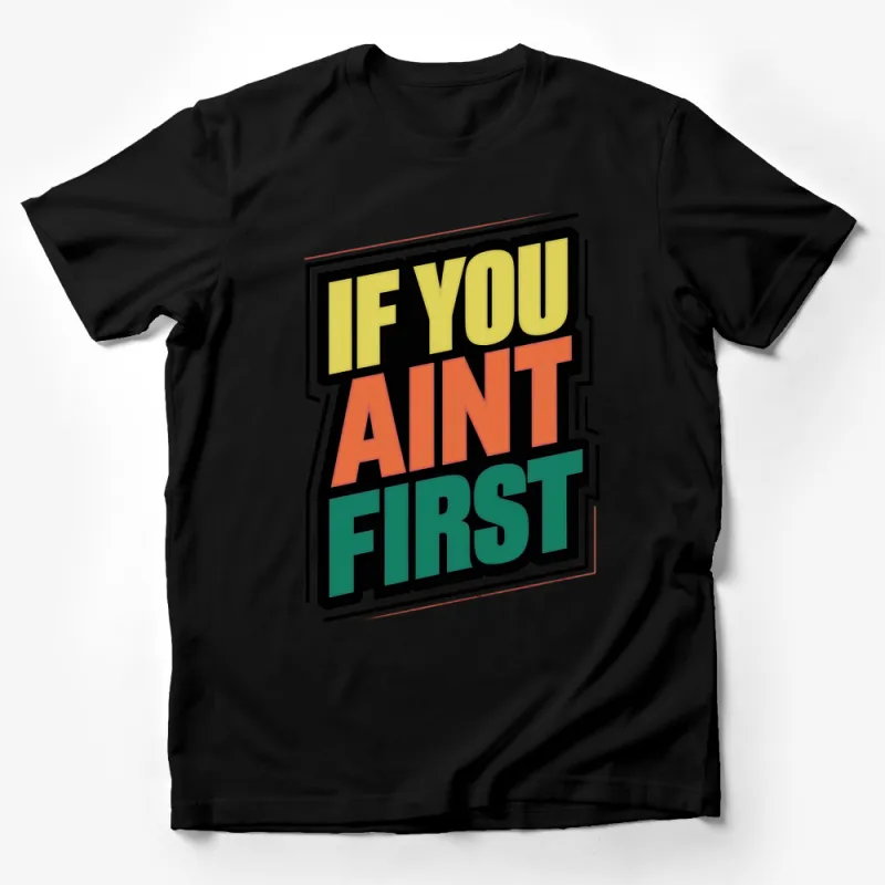 Retro If You Ain't First Slogan T-Shirt, Bold Colorful Graphic Tee, Vintage Racing Inspired, Unisex Shirt Male T-Shirt