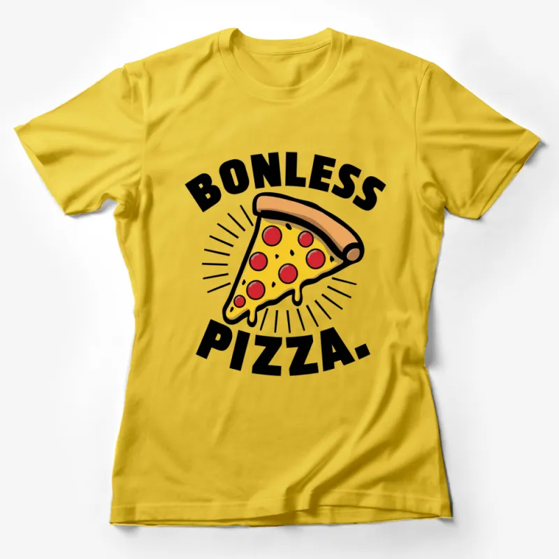 Bonless Pizza T-Shirt, Funny Meme Graphic Tee, Unique Food Humor Shirt, Unisex Apparel Female T-Shirt