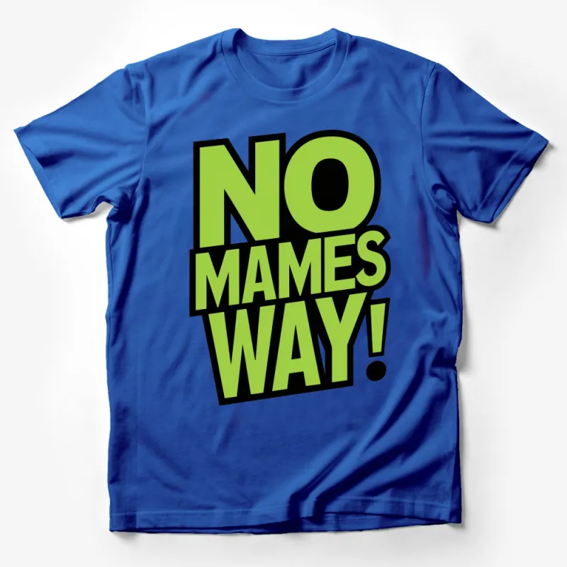 No Mames Way Graphic T-Shirt, Bold Green and Black Letter Tee, Unisex Statement Casual Wear Male T-Shirt