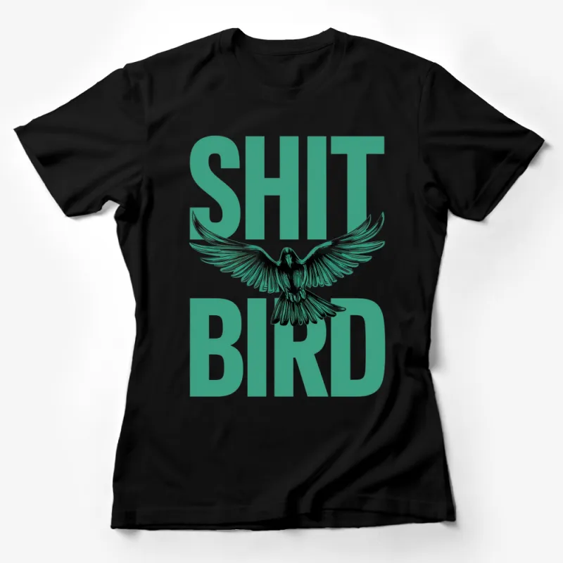 Bold Green Shit Bird Graphic T-Shirt, Unisex Statement Tee, Bird Lover Gift Idea Female T-Shirt