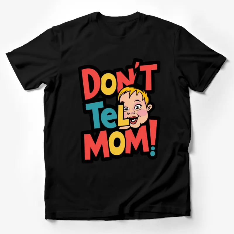 Don't Tell Mom Fun Graphic T-Shirt, Retro Bold Lettering, Unique Gift, Unisex Tee Male T-Shirt