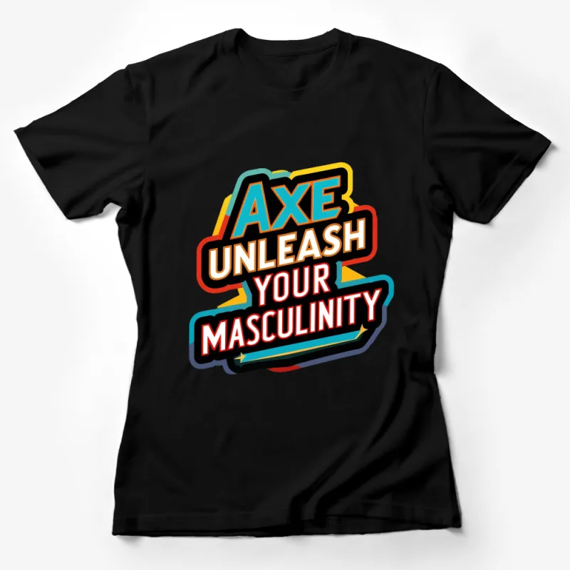 Bold AXE Unleash Your Masculinity T-Shirt, Vibrant Retro Style Graphic Tee for Men Female T-Shirt