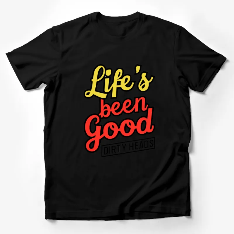 Life's Been Good Dirty Heads Inspired T-Shirt, Bold Graphic Design Tee, Casual Streetwear Male T-Shirt