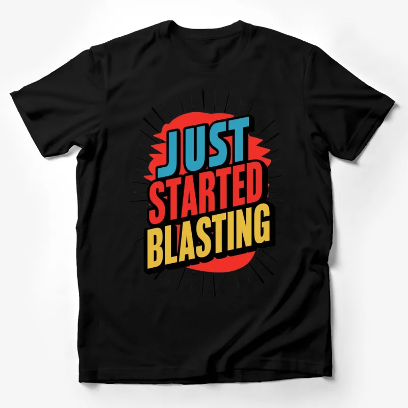 Just Started Blasting Retro Comic Style T-Shirt, Bold Graphic Tee, Unisex Top Male T-Shirt