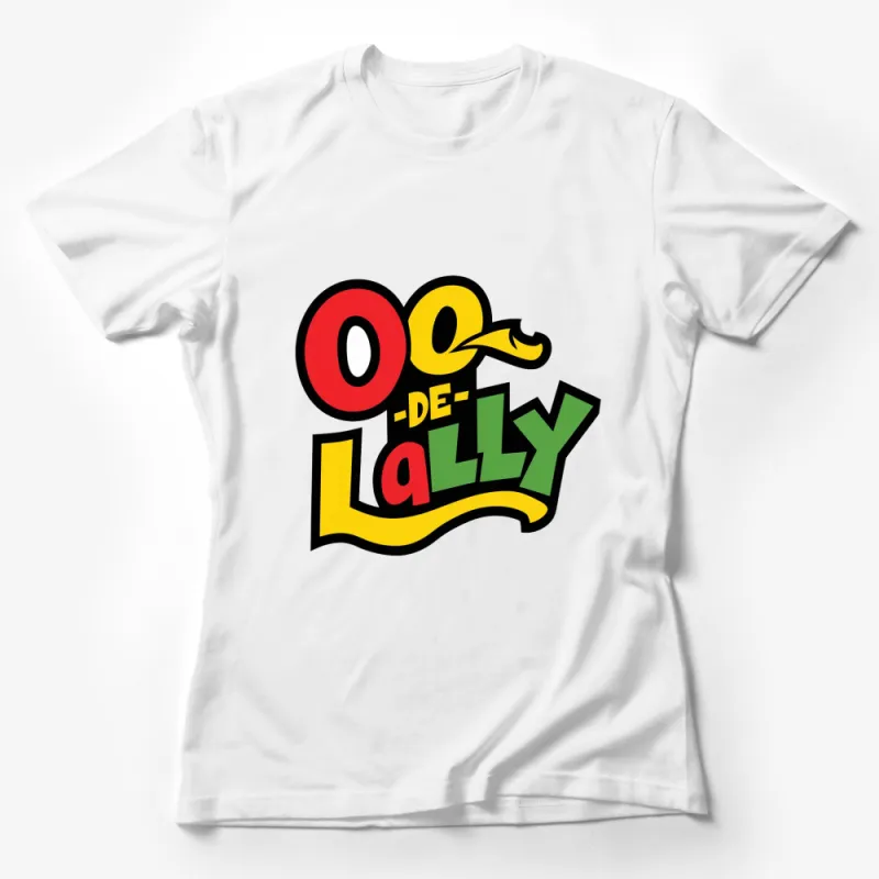 Colorful Oo-de-lally Graphic T-Shirt, Fun Retro Cartoon Quote Tee, Unisex Female T-Shirt