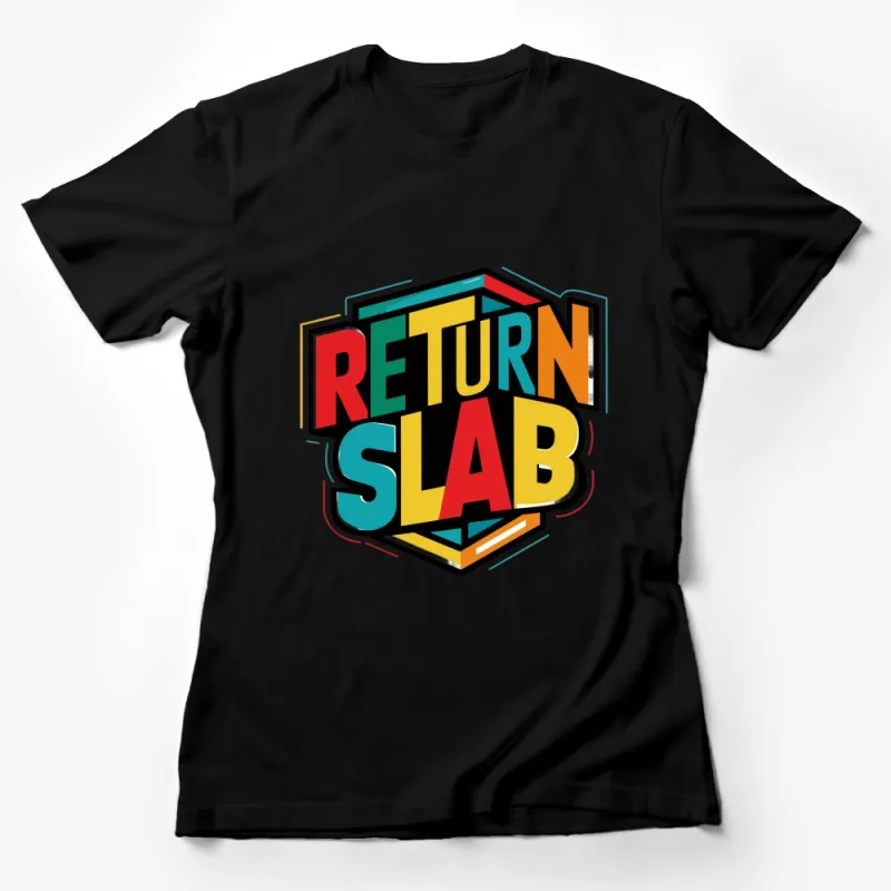 Return Slab Graphic T-Shirt, Colorful Cube Design Tee, Unisex Casual Wear, Street Style Outfit, Bold Typography Shirt Female T-Shirt