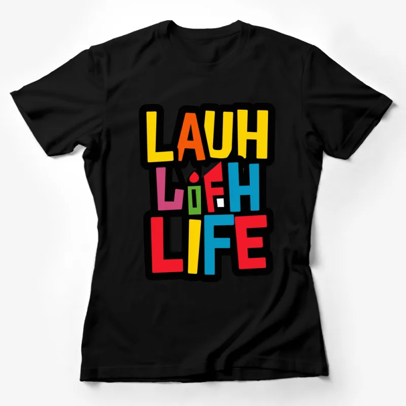 Colorful Laugh Often Life Quote T-Shirt, Inspirational Bold Text Tee, Unisex Graphic Shirt Female T-Shirt