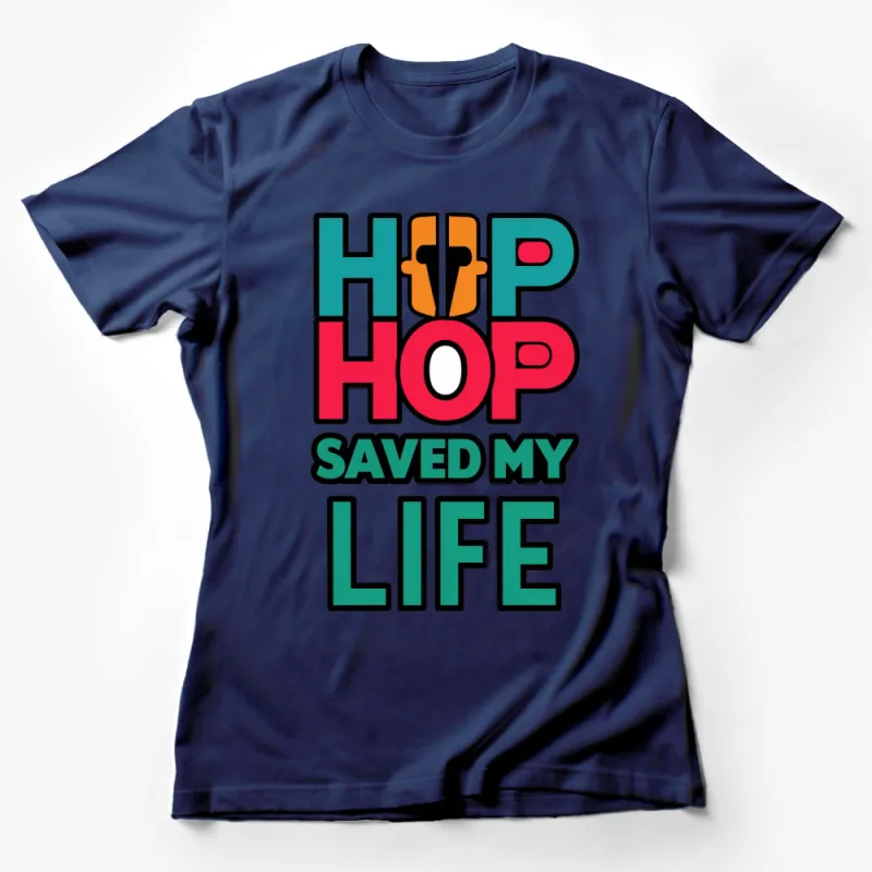 Hip Hop Saved My Life Bold Graphic T-Shirt, Colorful Music Inspired Tee, Unisex Rap Lover Shirt Female T-Shirt