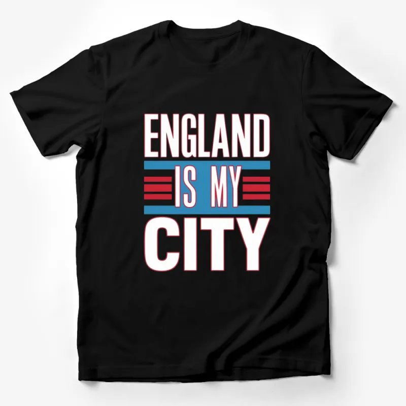 England Is My City T-Shirt, Patriotic England Pride Shirt, Unique Graphic Tee for Men and Women Male T-Shirt