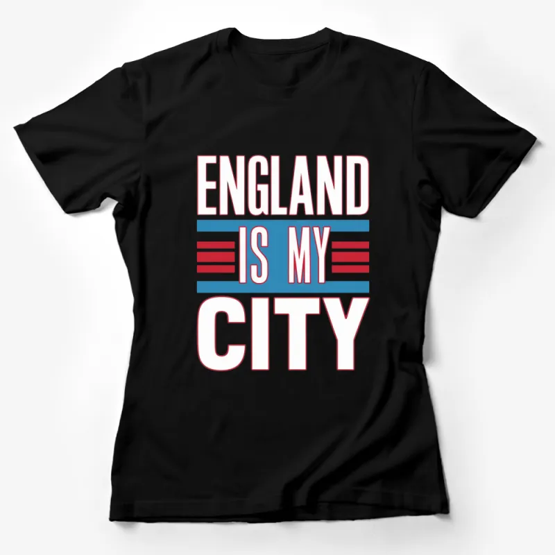 England Is My City T-Shirt, Patriotic England Pride Shirt, Unique Graphic Tee for Men and Women Female T-Shirt