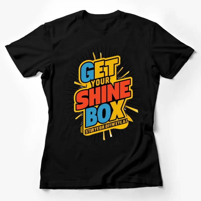 Colorful Get Your Shine Box Motivational Quote T-Shirt, Unisex Graphic Tee, Inspiration Female T-Shirt