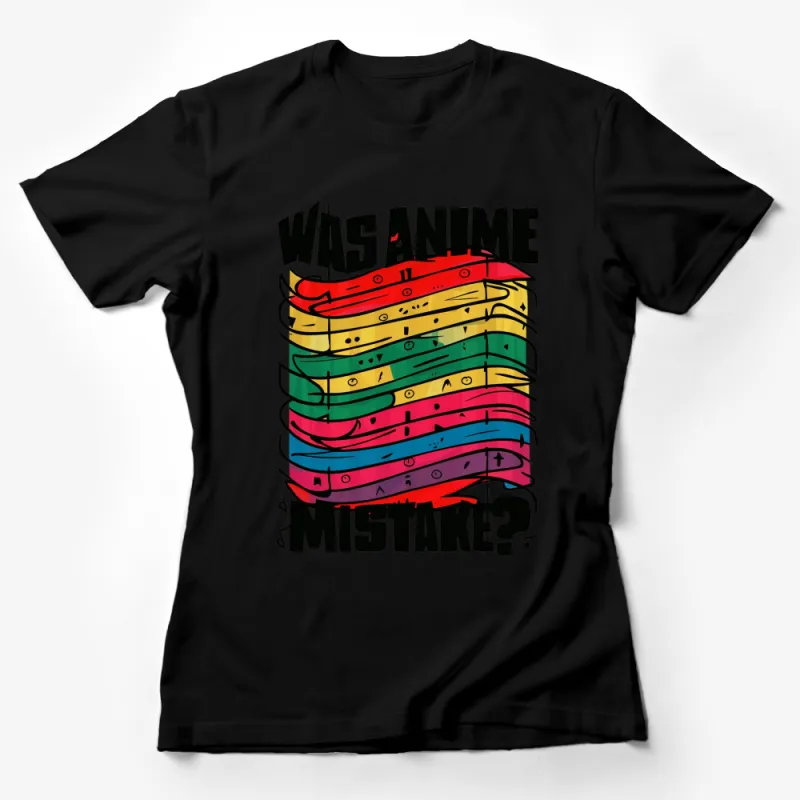 Colorful Stacked Books T-Shirt, Was Anime A Mistake? Quote, Fun Anime Fan Tee Female T-Shirt