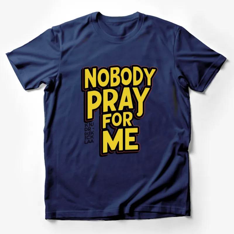 Bold Graphic T-Shirt, Nobody Pray For Me Typography Design, Urban Streetwear, Fashionable Unisex Tee Male T-Shirt