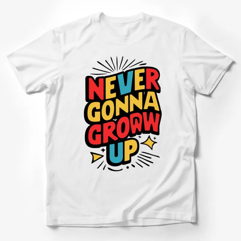 Never Gonna Grow Up Colorful Text Typography Retro T-Shirt, Fun Comic Style Shirt for All Ages Male T-Shirt