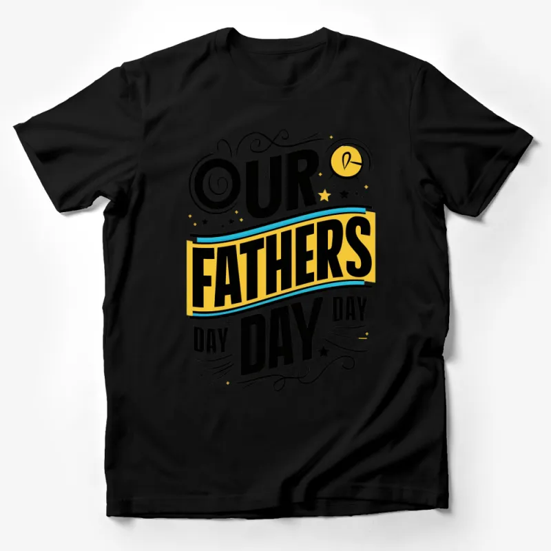 Our Fathers Day T-Shirt Unique Bold Graphic Dad Gift Idea Celebration Tee Male T-Shirt