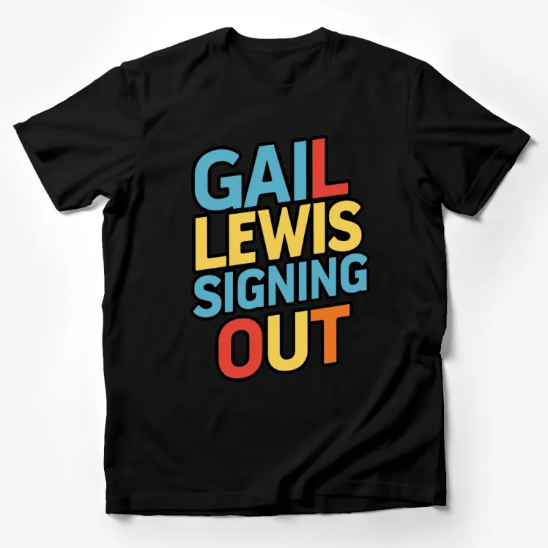 Gail Lewis Signing Out Vintage Style Graphic T-Shirt, Bold Colorful Text Design Shirt, Unisex Male T-Shirt