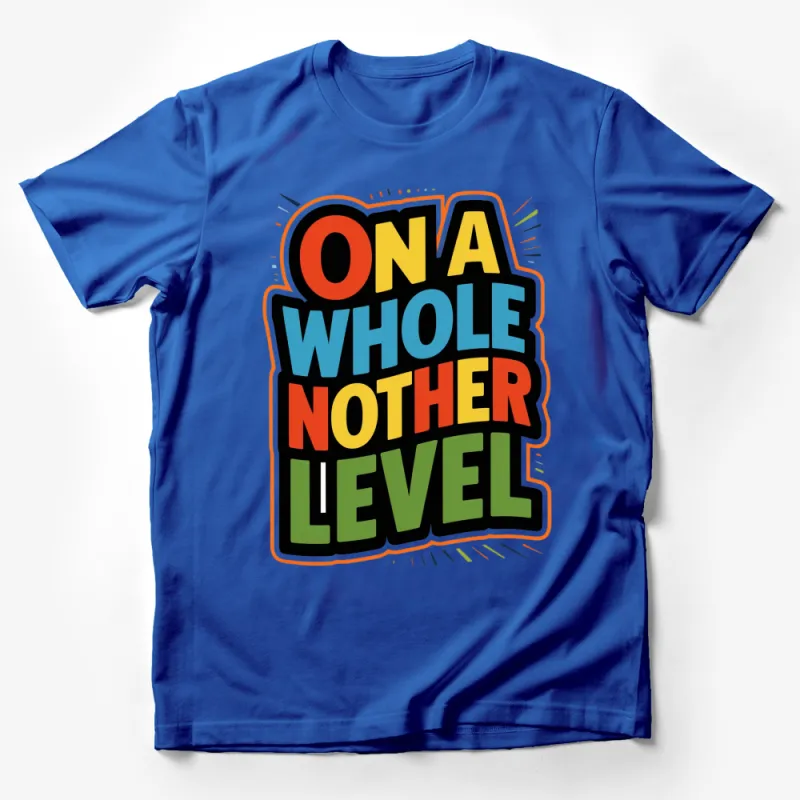 On A Whole Nother Level Graphic T-Shirt, Bold Text Design, Vibrant Colors, Unisex Tee Male T-Shirt