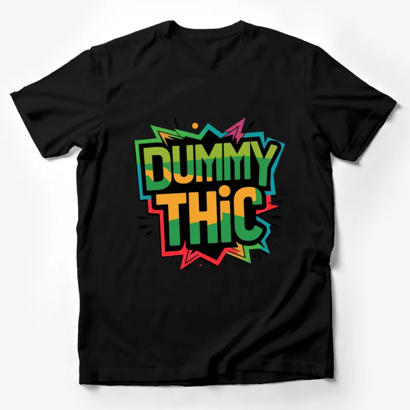 Colorful Dummy Thic Graphic T-Shirt, Bold Text Design, Vibrant Pop Art Style Shirt Male T-Shirt