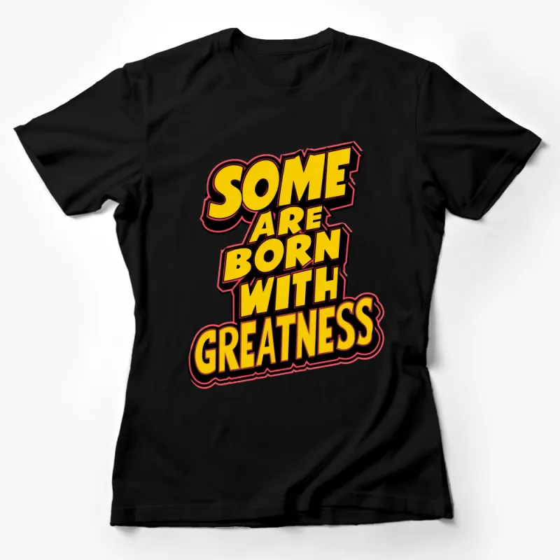 Some Are Born With Greatness Bold T-Shirt, Inspirational Quote Tee, Unisex Graphic Tee, Gift Idea Female T-Shirt