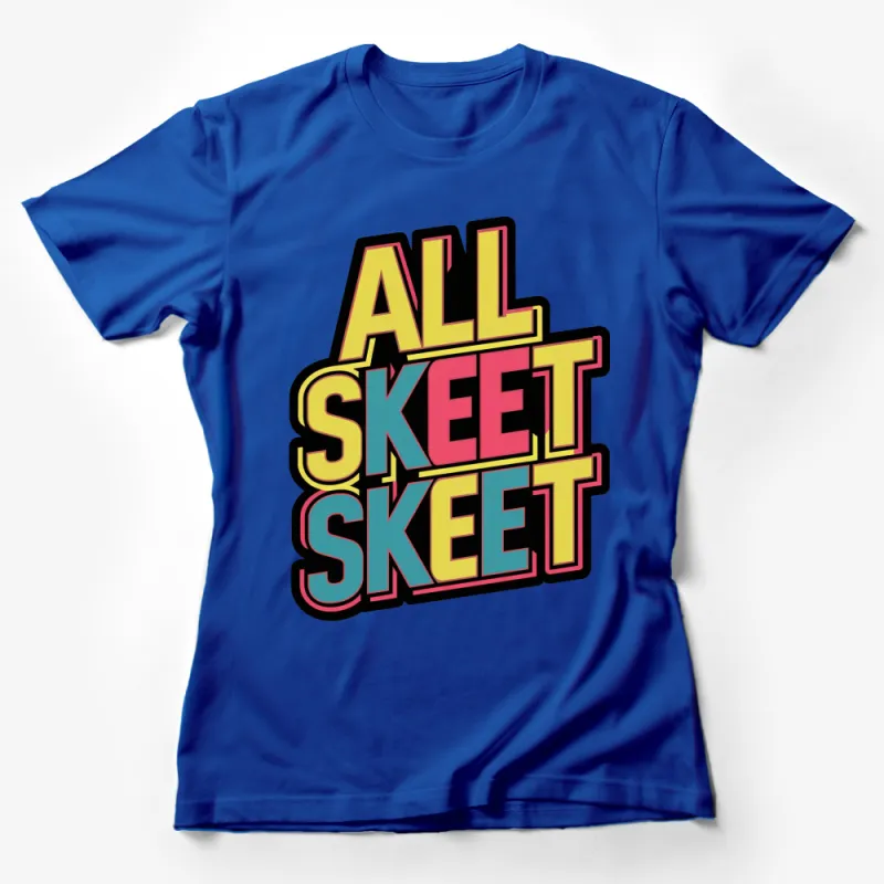 Retro Style All Skeet Skeet Bold Text Graphic T-Shirt, Colorful Urban Streetwear, Casual Hip-Hop Fashion Tee Female T-Shirt