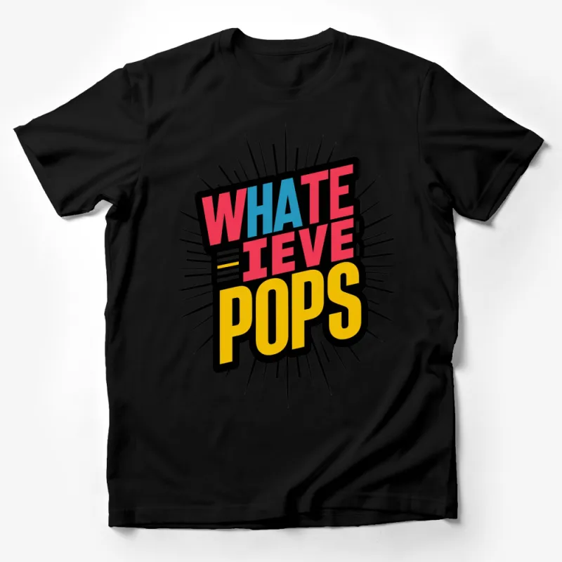 Retro Bold Text Whatever Pops Graphic T-Shirt, Colorful Statement Tee, Unisex Fashion Top Male T-Shirt