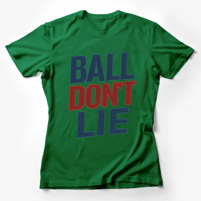 Ball Don't Lie Bold Text Graphic T-Shirt, Sports Phrase Casual Wear, Unisex Tee Female T-Shirt