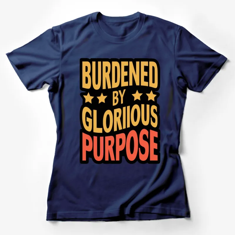 Vintage Burdened by Glorious Purpose T-Shirt, Retro Style Bold Text Tee, Unisex Female T-Shirt