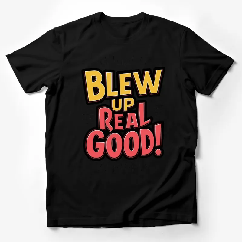 Blew Up Real Good! Bold Graphic T-Shirt, Retro Comic Book Style, Unisex Tee Male T-Shirt