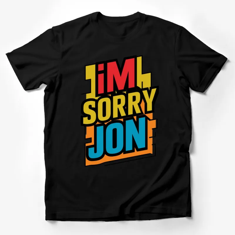 I'm Sorry Jon Bold Text T-Shirt, Colorful Comic Style Graphic Tee, Unique Unisex Garfield Inspired Shirt Male T-Shirt