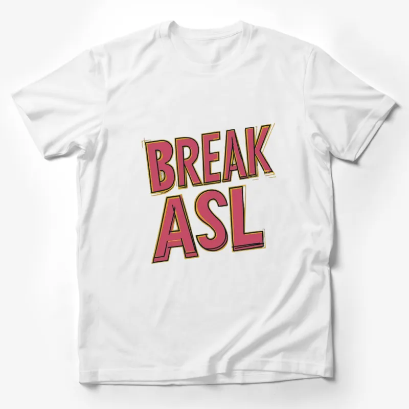 Break ASL Bold Font Graphic T-Shirt, Colorful Typography Tee, Vintage Style Unisex T-Shirt, Retro Fashion Streetwear Male T-Shirt