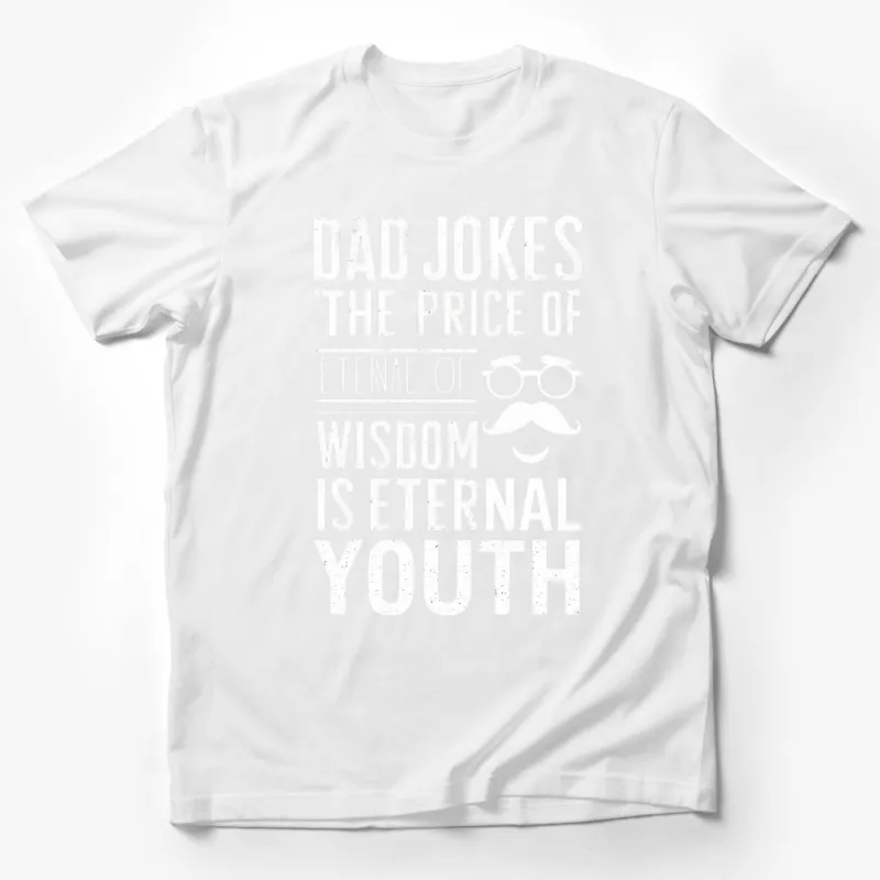 Dad Jokes T-Shirt, Eternal Youth Wisdom Quote, Funny Father's Day Gift Tee Male T-Shirt