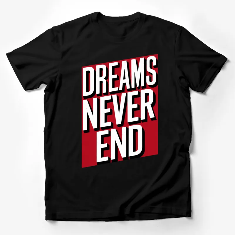 Dreams Never End Inspirational Quote T-Shirt, Bold Red and White Design, Unisex Graphic Tee Male T-Shirt