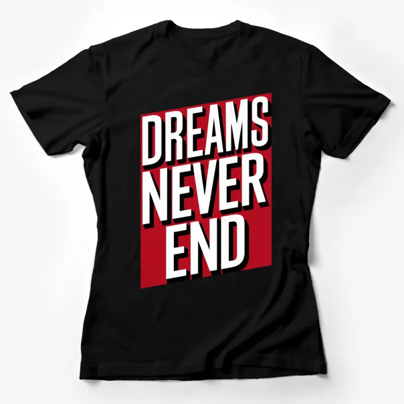 Dreams Never End Inspirational Quote T-Shirt, Bold Red and White Design, Unisex Graphic Tee Female T-Shirt