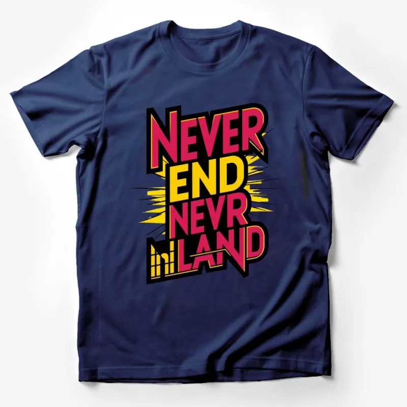 Bold Never End Never Land Graphic T-Shirt, Colorful Typography, Urban Street Fashion Look Male T-Shirt