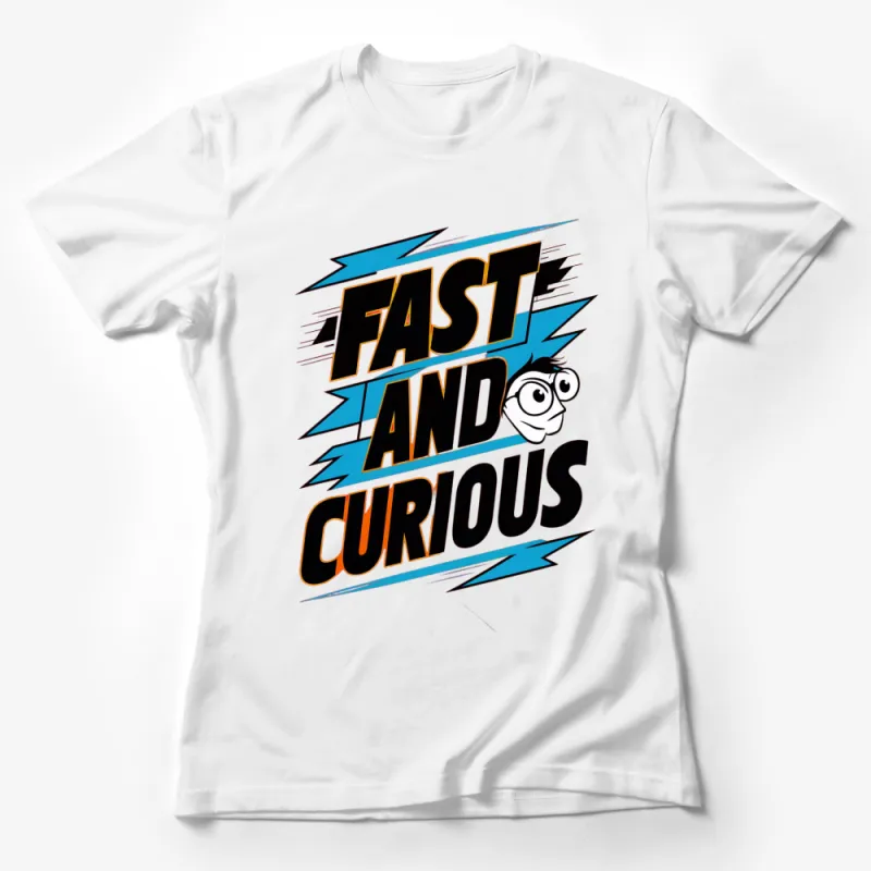 Fast and Curious Comic Style T-Shirt, Bold Text with Cartoon Character, Unisex Tee Female T-Shirt