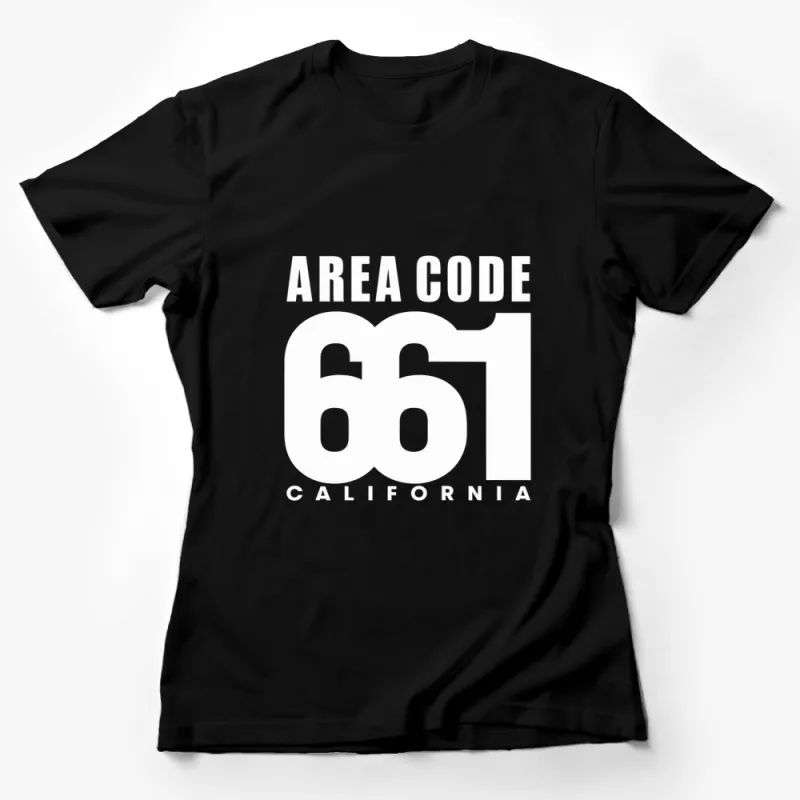 Area Code 661 California T-Shirt, Black and White Typography Tee, Graphic Shirt for Californians Female T-Shirt