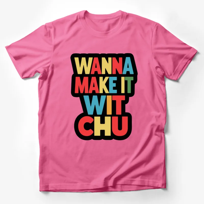 Retro Colorful Text T-Shirt Wanna Make It Wit Chu Casual Wear Male T-Shirt