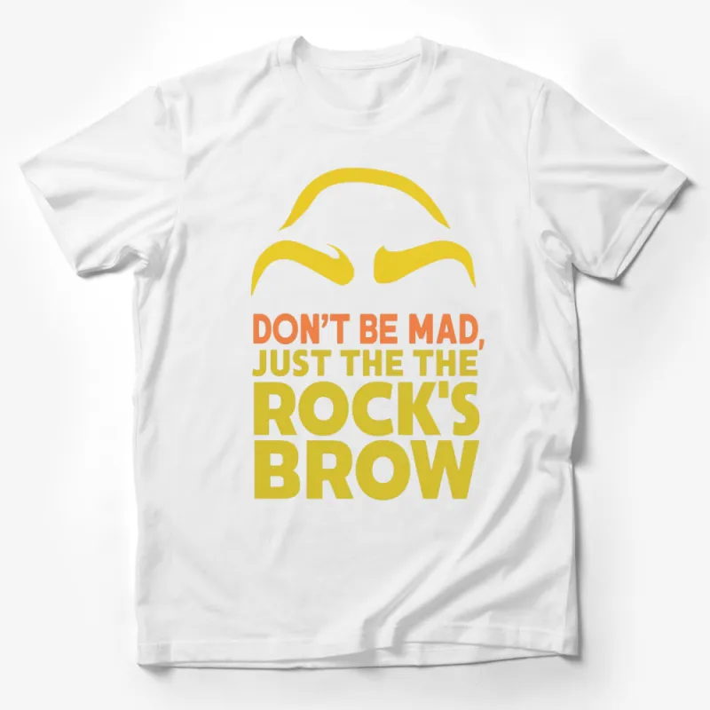 Don't Be Mad, Just The Rock's Brow Bold Yellow Graphic T-Shirt, Unisex Fashion Tee, Unique Statement Top Male T-Shirt