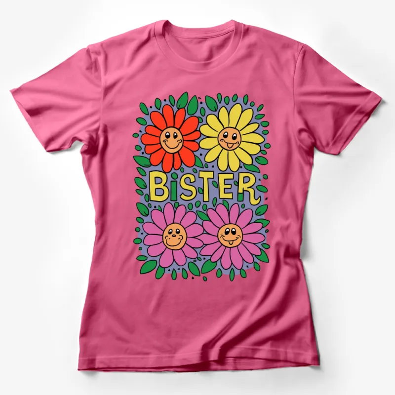 Colorful Bister Text Happy Flowers Cartoon Graphic T-Shirt | Unisex Casual Wear for All Ages Female T-Shirt